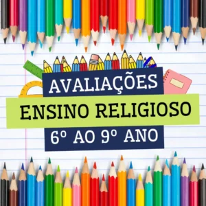 ENSINO RELIGIOSO - AVALIAÇÕES DO 6º AO 9º ANO