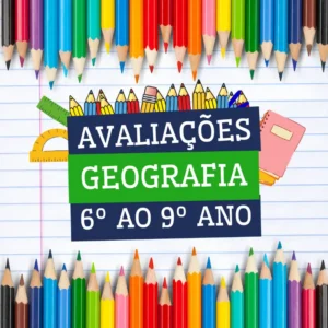 GEOGRAFIA – AVALIAÇÕES DO 6º AO 9º ANO