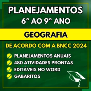 GEOGRAFIA – Planejamentos do 6º ao 9º ano – BNCC 2024