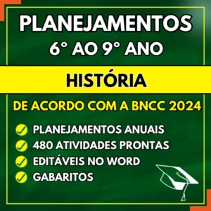 HISTÓRIA – Planejamentos do 6º ao 9º ano – BNCC 2024