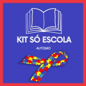 KIT SÓ ESCOLA AUTISMO