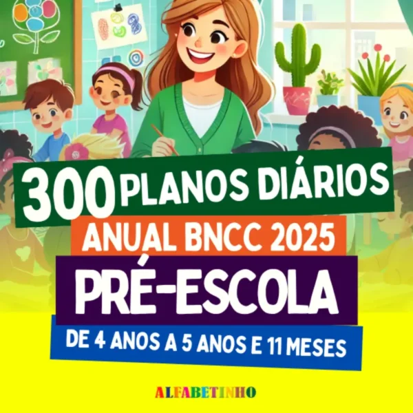 300 PLANOS DIÁRIOS - PRÉ-ESCOLA